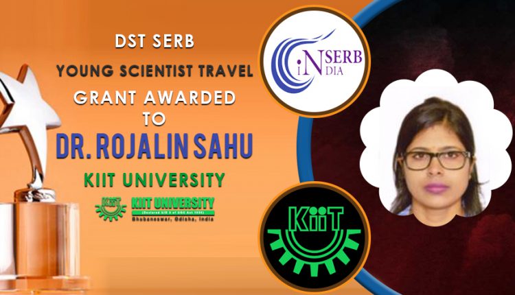 DST SERB Young Scientist Travel Grant awarded to Dr. Rojalin Sahu