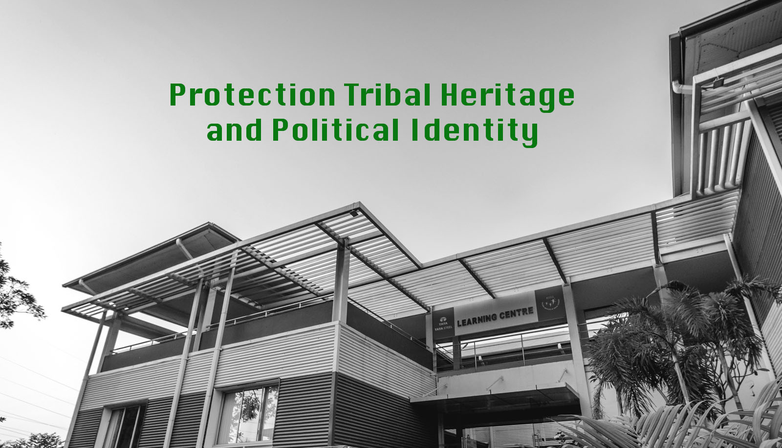 Protection Tribal Heritage and Political Identity