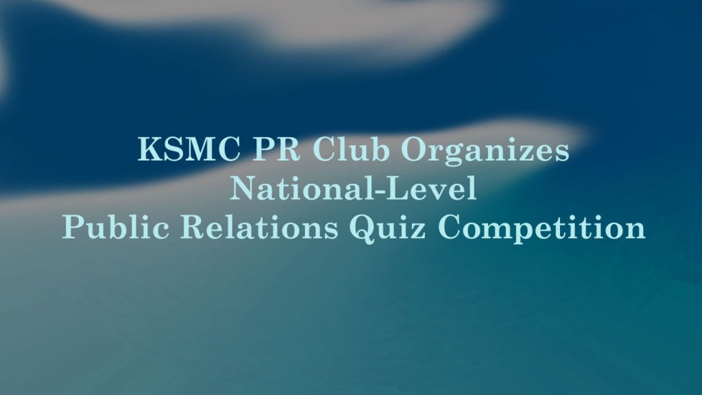 KSMC PR Club Organizes National-Level Public Relations Quiz Competition