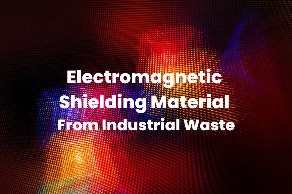 Electromagnetic Shielding Material From Industrial Waste
